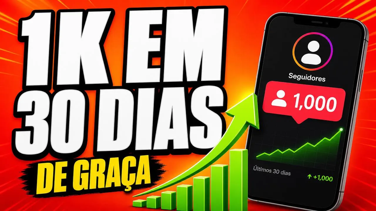 Como Ganhar 1K de Seguidores no Instagram Grátis: Plano de 30 Dias